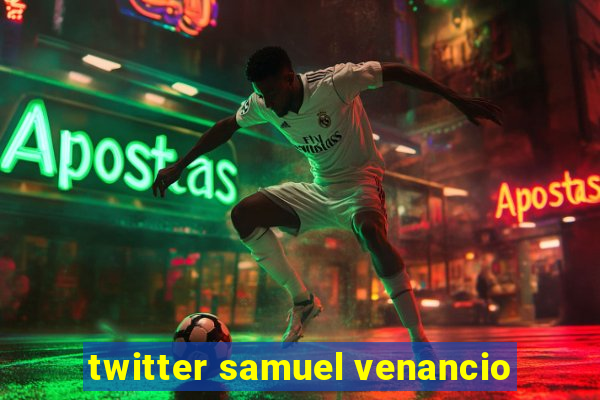 twitter samuel venancio